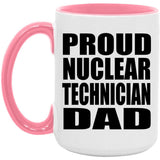 Proud Nuclear Technician Dad - 15oz Accent Mug Pink