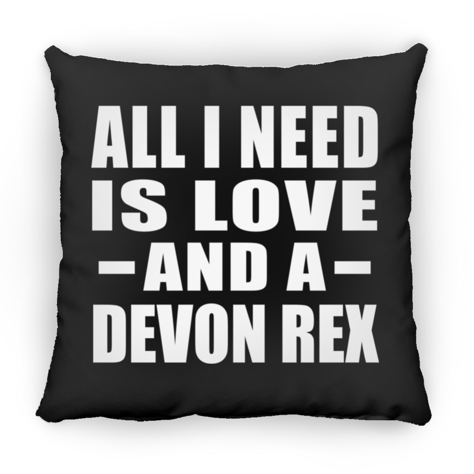 All I Need Is Love And A Devon Rex - Throw Pillow Black