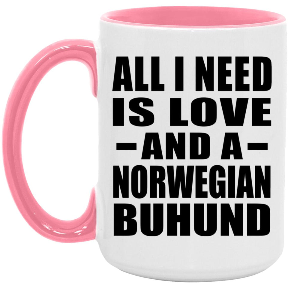 All I Need Is Love And A Norwegian Buhund - 15oz Accent Mug Pink