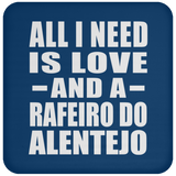 All I Need Is Love And A Rafeiro Do Alentejo - Drink Coaster