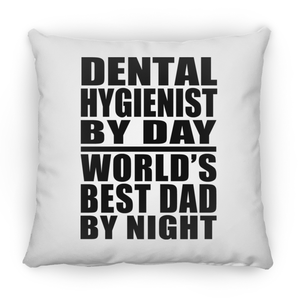 Dental Hygienist By Day World's Best Dad By Night - Throw Pillow