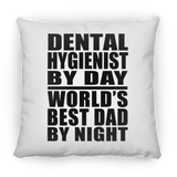 Dental Hygienist By Day World's Best Dad By Night - Throw Pillow