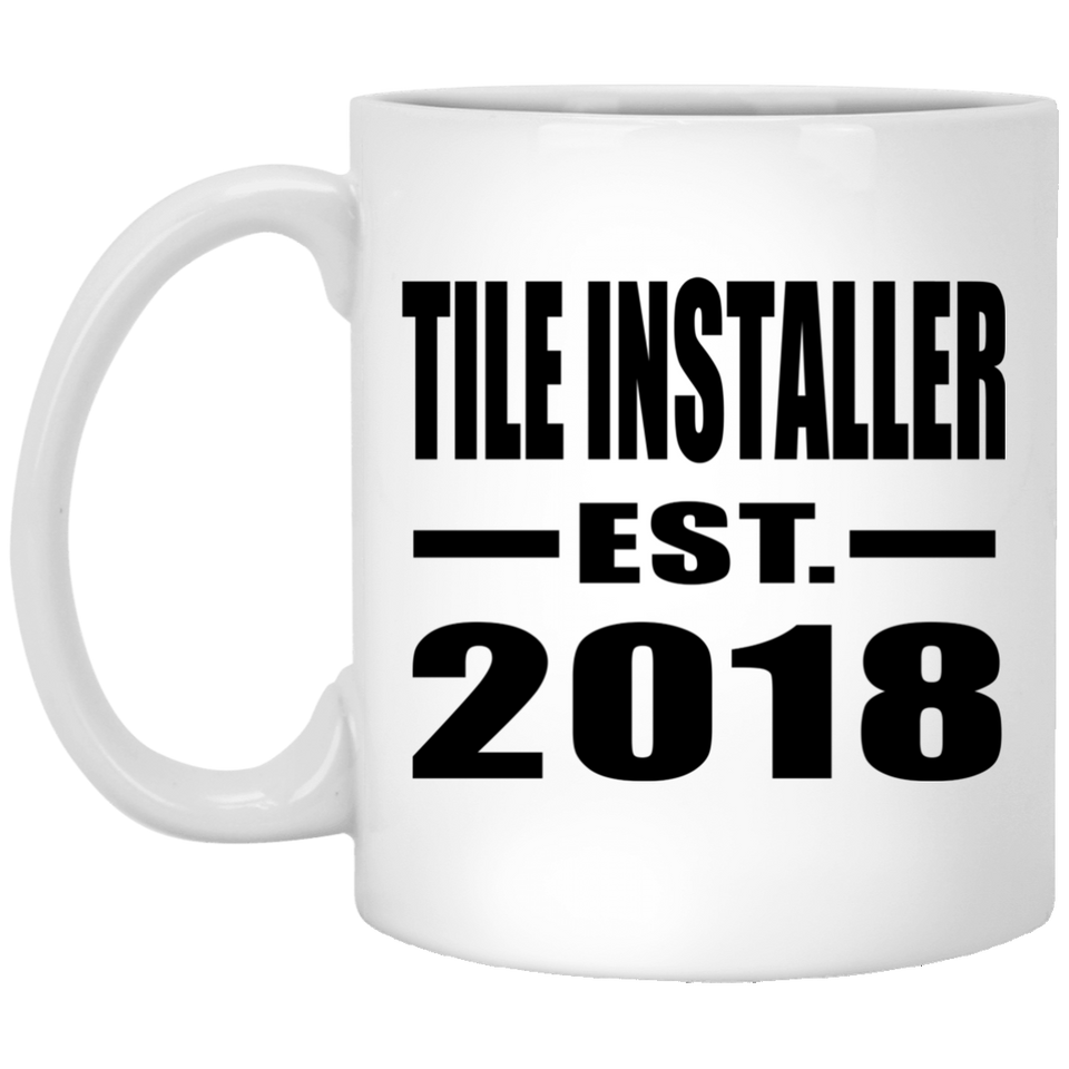 Tile Installer Established EST. 2018 - 11 Oz Coffee Mug