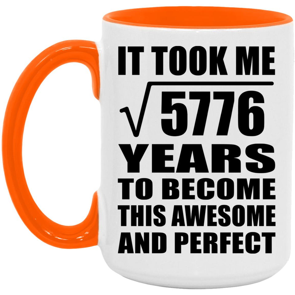 76th Birthday Took Square Root of 5776 Years To Awesome - 15oz Accent Mug Orange