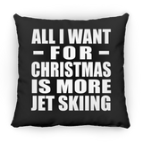All I Want For Christmas Is More Jet Skiing - Throw Pillow Black