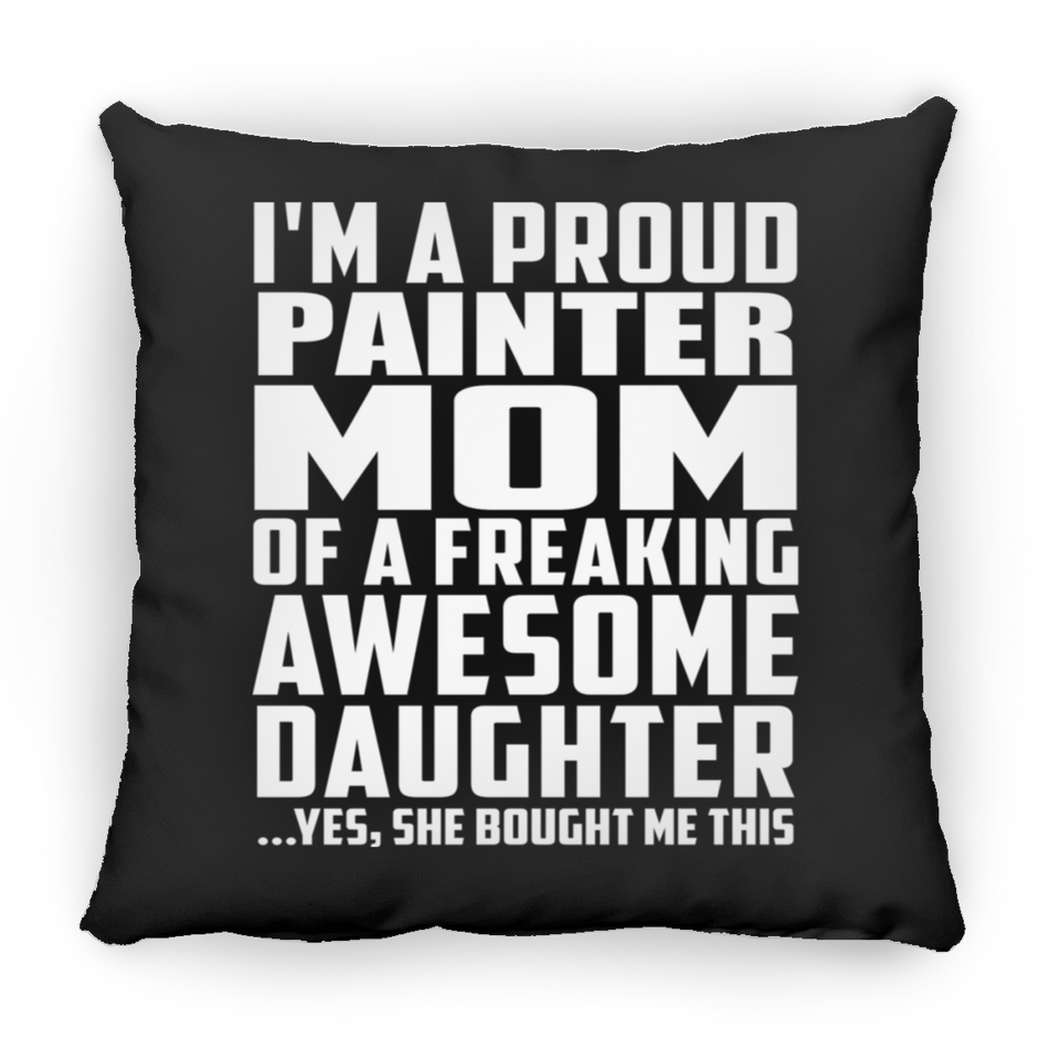 Proud Painter Mom Of Awesome Daughter - Throw Pillow Black