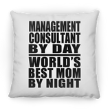 Management Consultant By Day World's Best Mom By Night - Throw Pillow