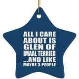 All I Care About Is Glen Of Imaal Terrier - Star Ornament
