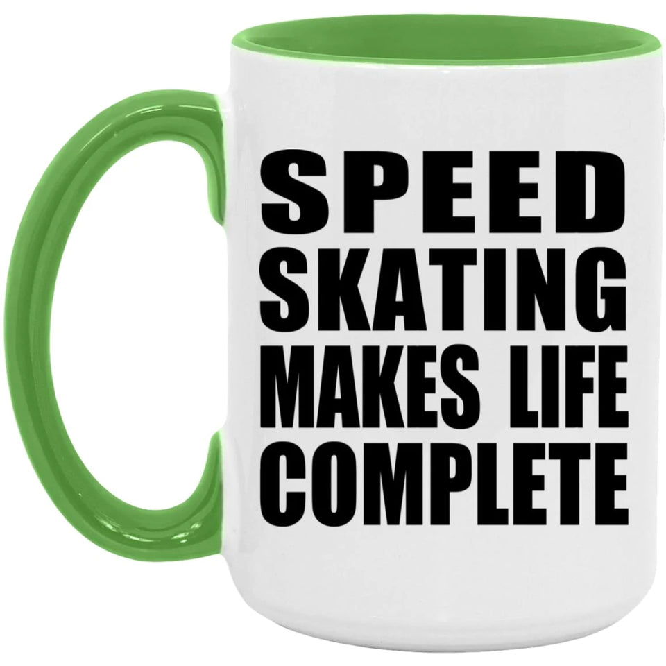 Speed Skating Makes Life Complete - 15oz Accent Mug Green