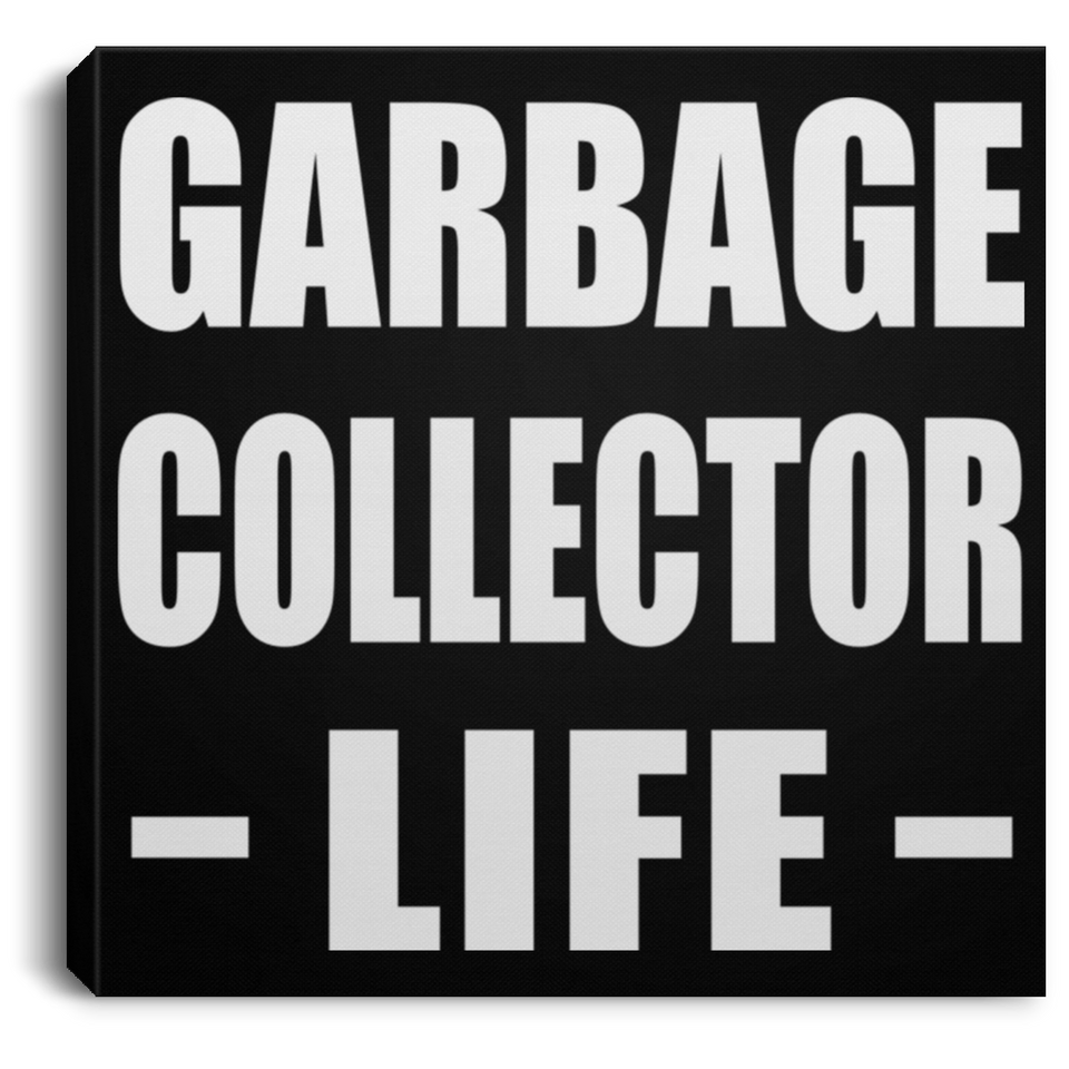 Garbage Collector Life - Canvas Square