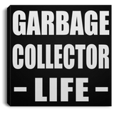 Garbage Collector Life - Canvas Square