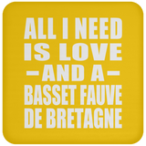 All I Need Is Love And A Basset Fauve De Bretagne - Drink Coaster