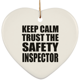 Keep Calm and Trust The Safety Inspector - Heart Ornament