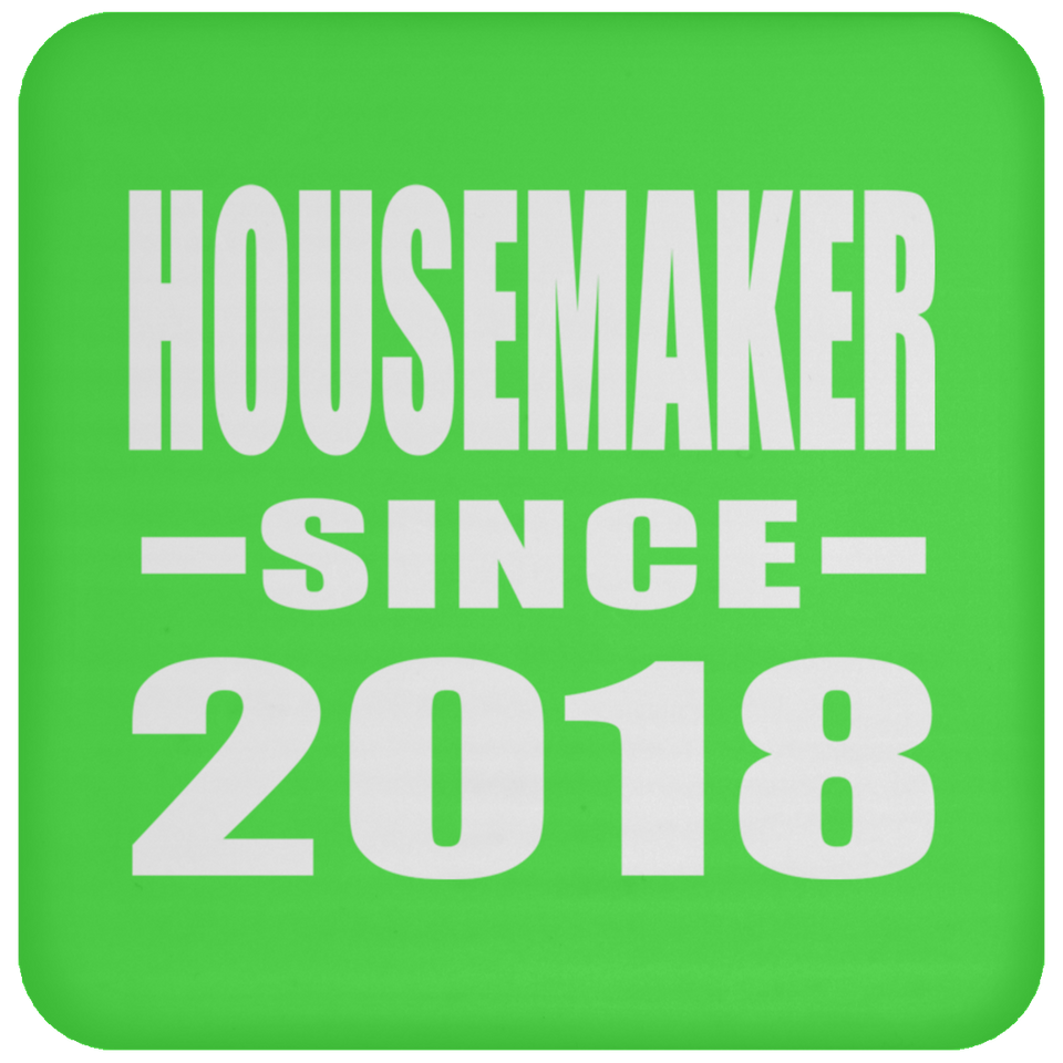 Housemaker Since 2018 - Drink Coaster
