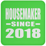 Housemaker Since 2018 - Drink Coaster
