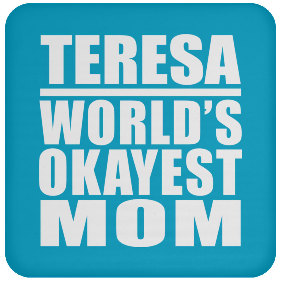 Teresa World's Okayest Mom - Drink Coaster