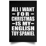 All I Want For Christmas Is My English Toy Spaniel - Poster Portrait