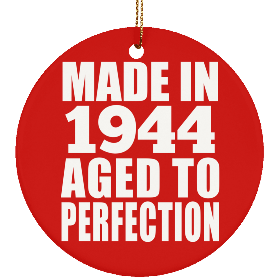 80th Birthday Made In 1944 Aged to Perfection - Circle Ornament