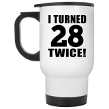 56th Birthday I Turned 28 Twice - White Travel Mug
