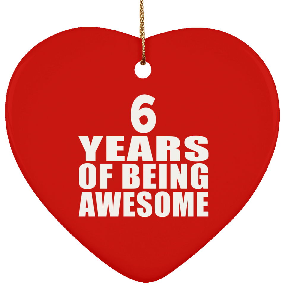 6th Birthday 6 Years Of Being Awesome - Heart Ornament
