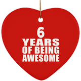 6th Birthday 6 Years Of Being Awesome - Heart Ornament
