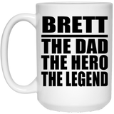 Brett The Dad The Hero The Legend - 15 Oz Coffee Mug