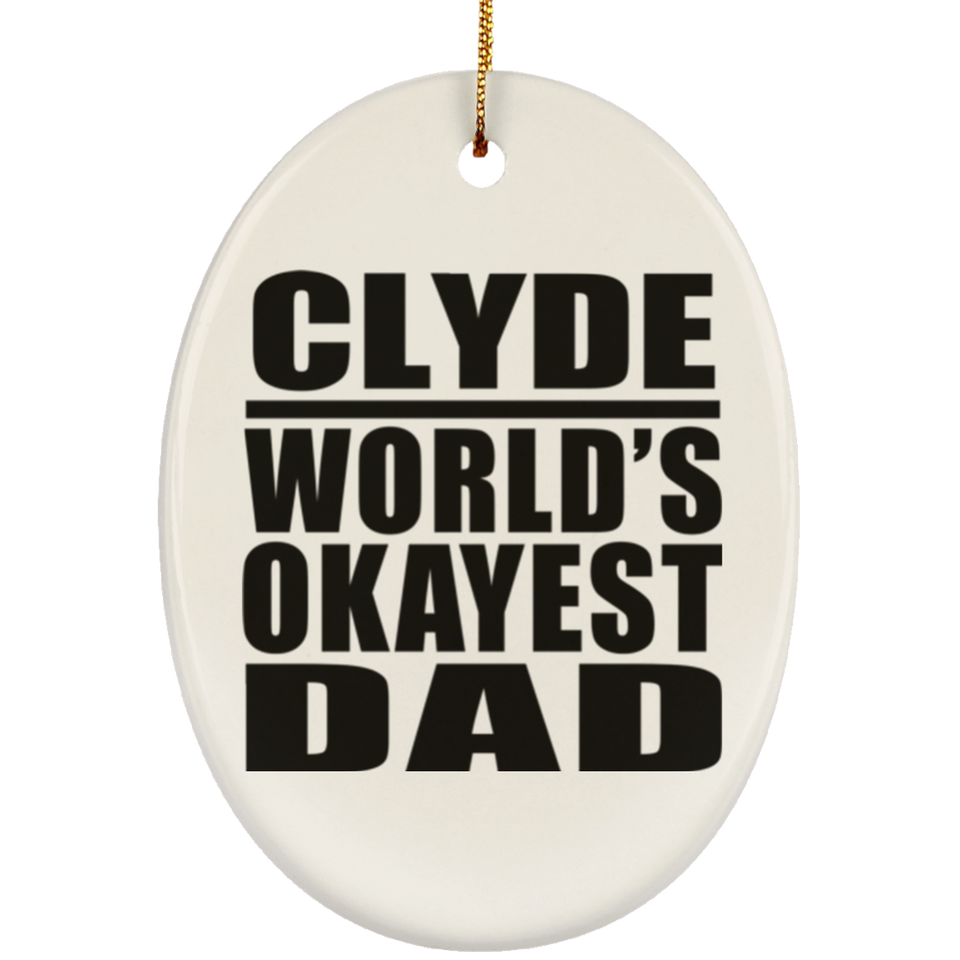 Clyde World's Okayest Dad - Oval Ornament