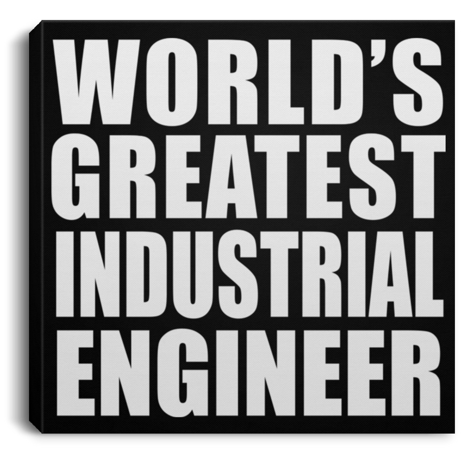 World's Greatest Industrial Engineer - Canvas Square