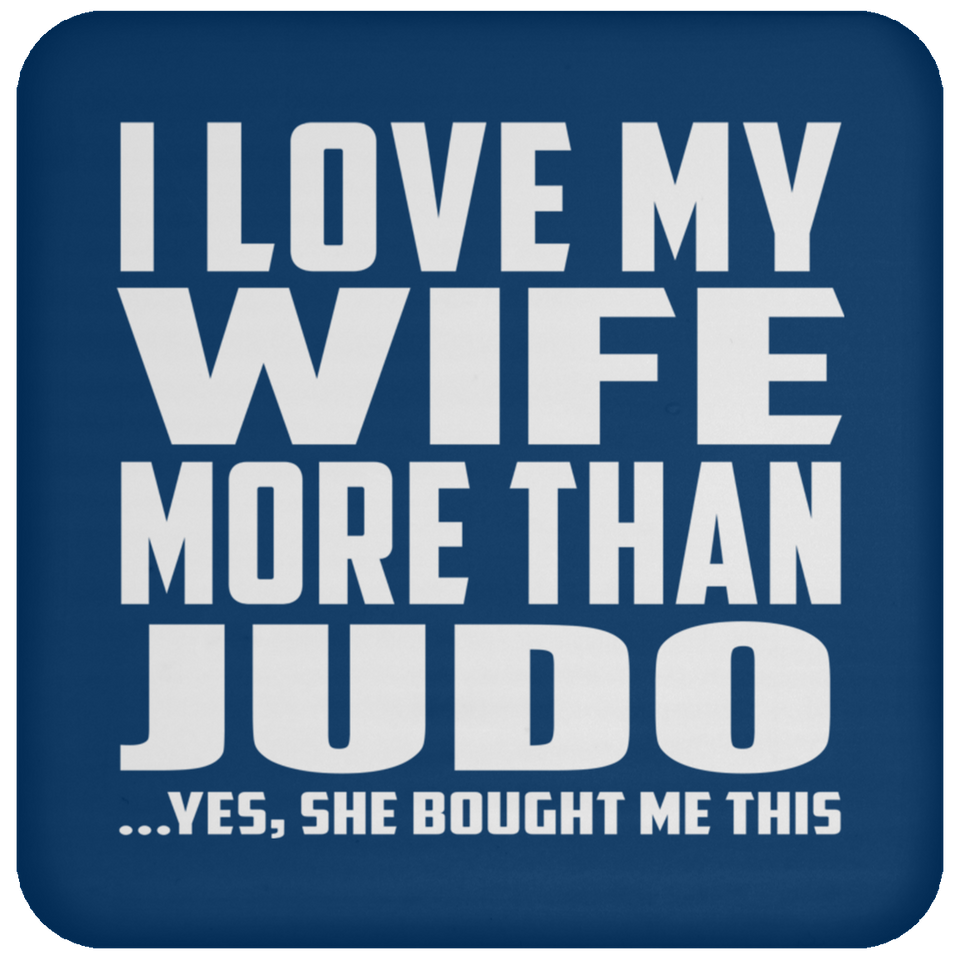 I Love My Wife More Than Judo - Drink Coaster