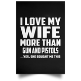 I Love My Wife More Than Gun and Pistols - Poster Portrait