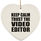 Keep Calm and Trust The Video Editor - Heart Ornament