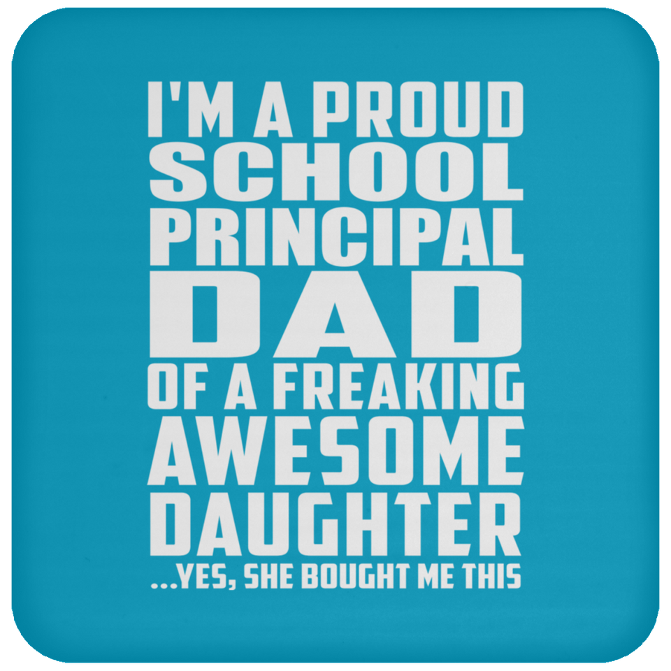 Proud School Principal Dad Of Awesome Daughter - Drink Coaster