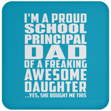 Proud School Principal Dad Of Awesome Daughter - Drink Coaster