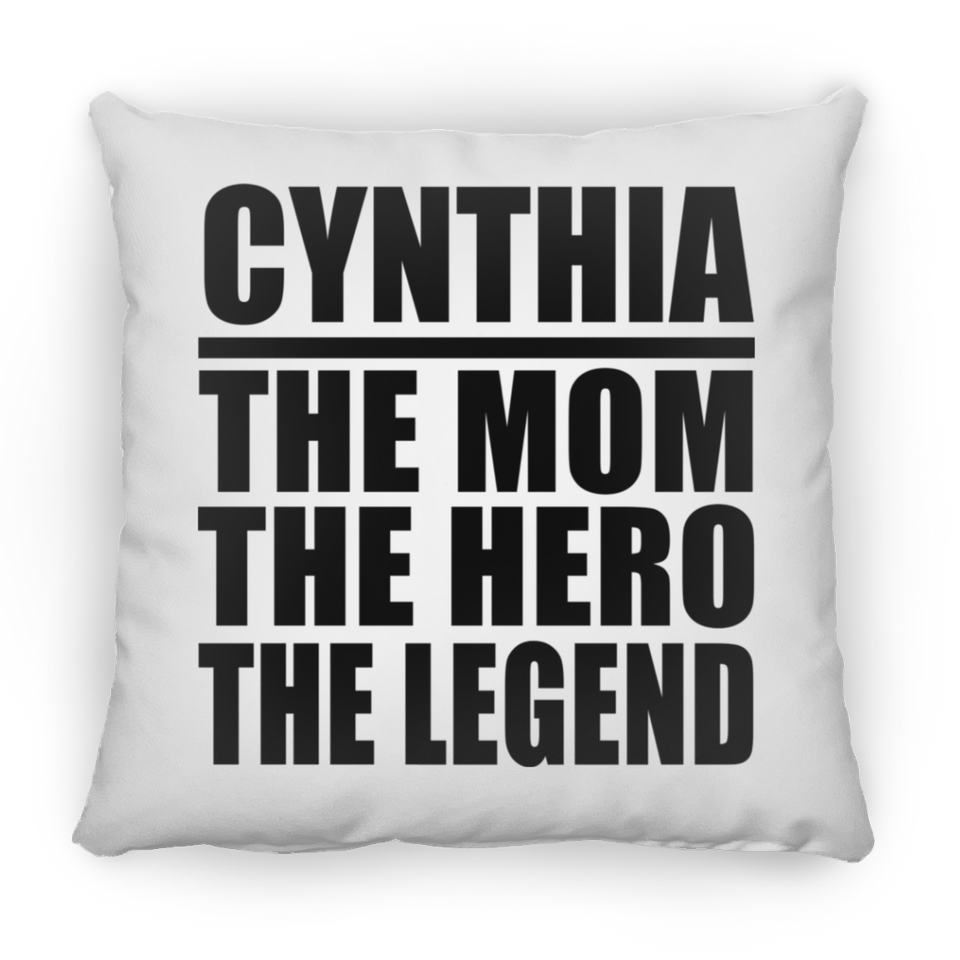 Cynthia The Mom The Hero The Legend - Throw Pillow