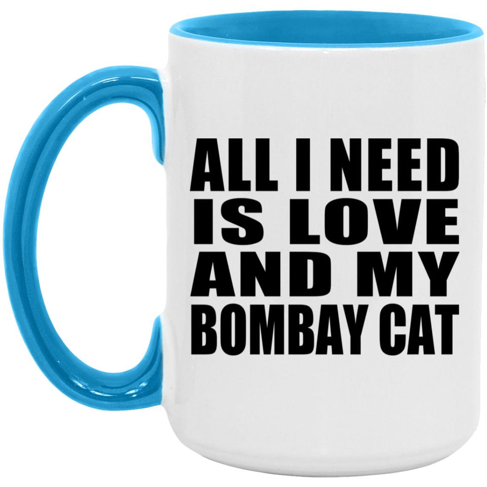 All I Need Is Love And My Bombay Cat - 15oz Accent Mug Blue
