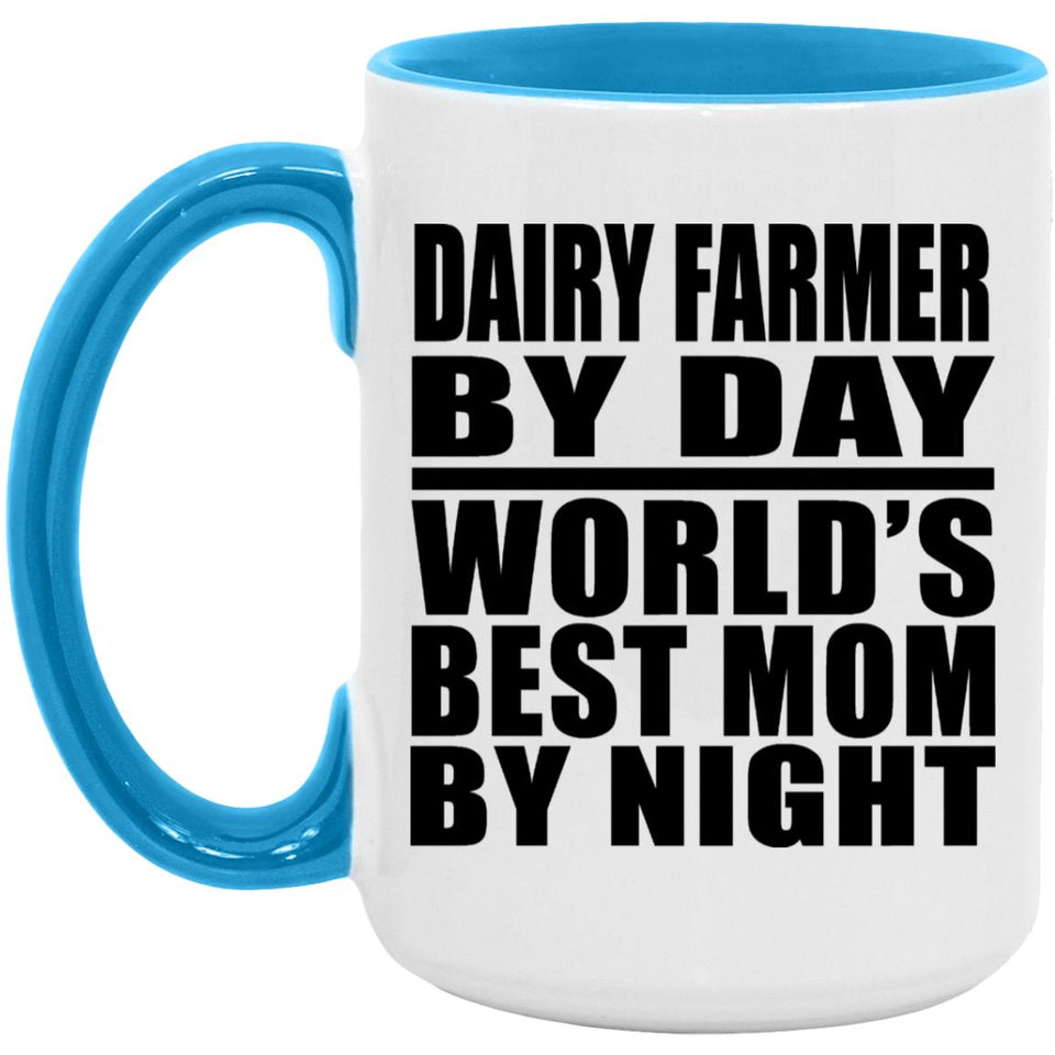 Dairy Farmer By Day World's Best Mom By Night - 15oz Accent Mug Blue