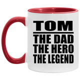 Tom The Dad The Hero The Legend - 11oz Accent Mug Red