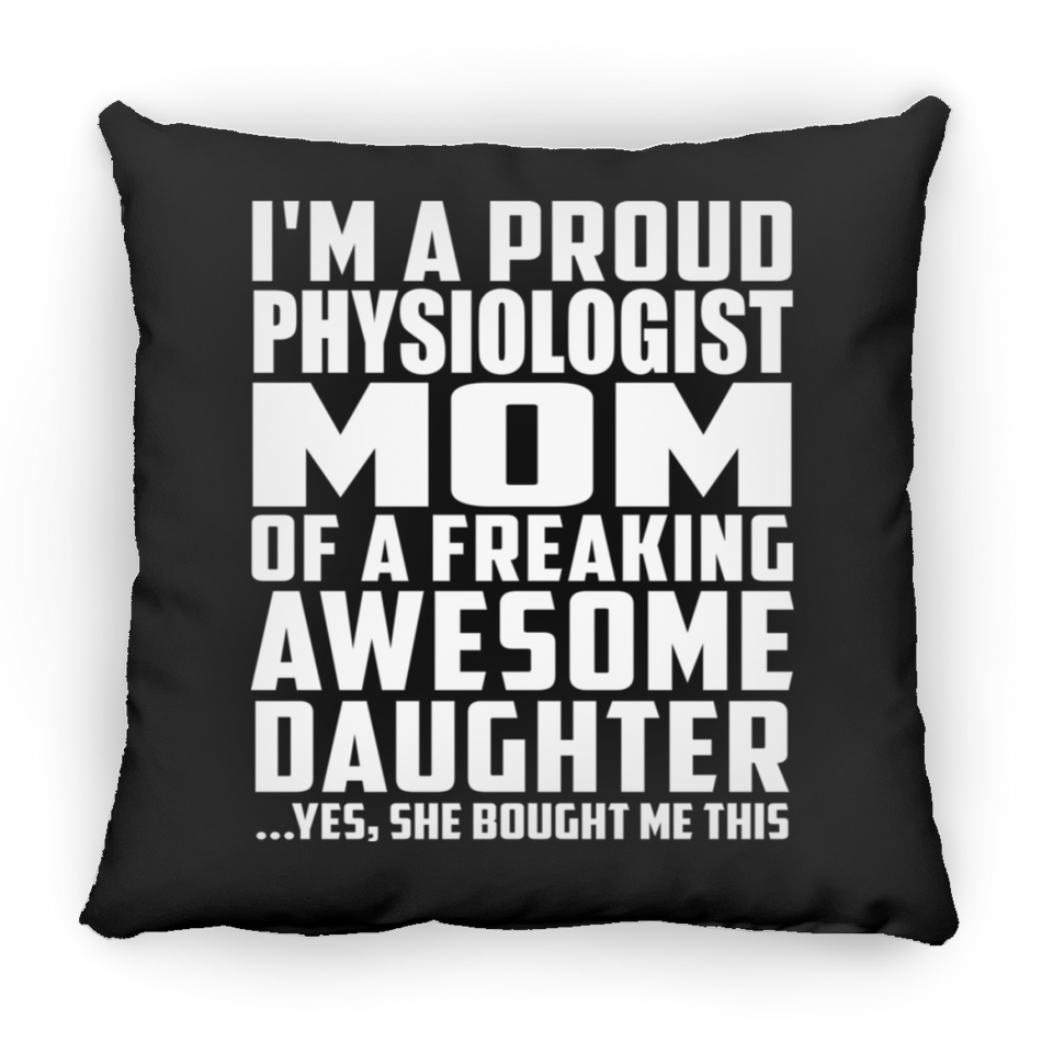 Proud Physiologist Mom Of Awesome Daughter - Throw Pillow Black
