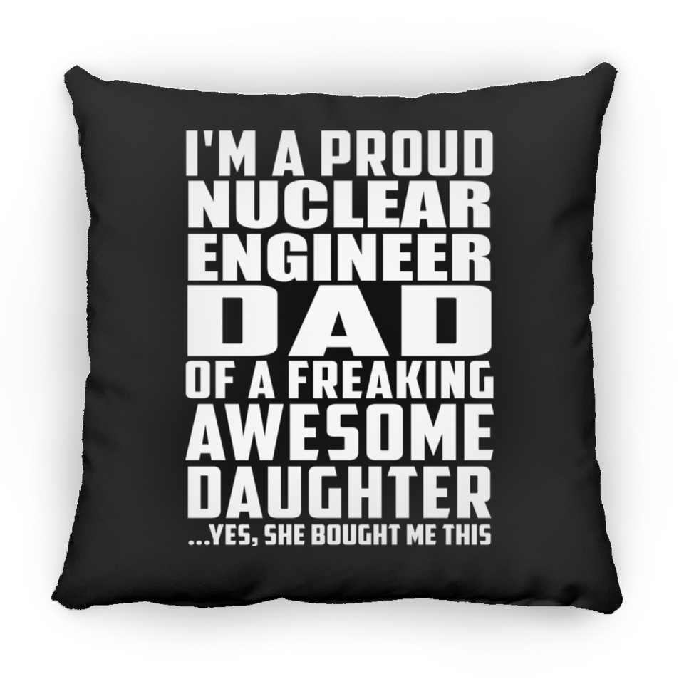Proud Nuclear Engineer Dad Of Awesome Daughter - Throw Pillow Black