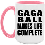 Gaga Ball Makes Life Complete - 15oz Accent Mug Pink