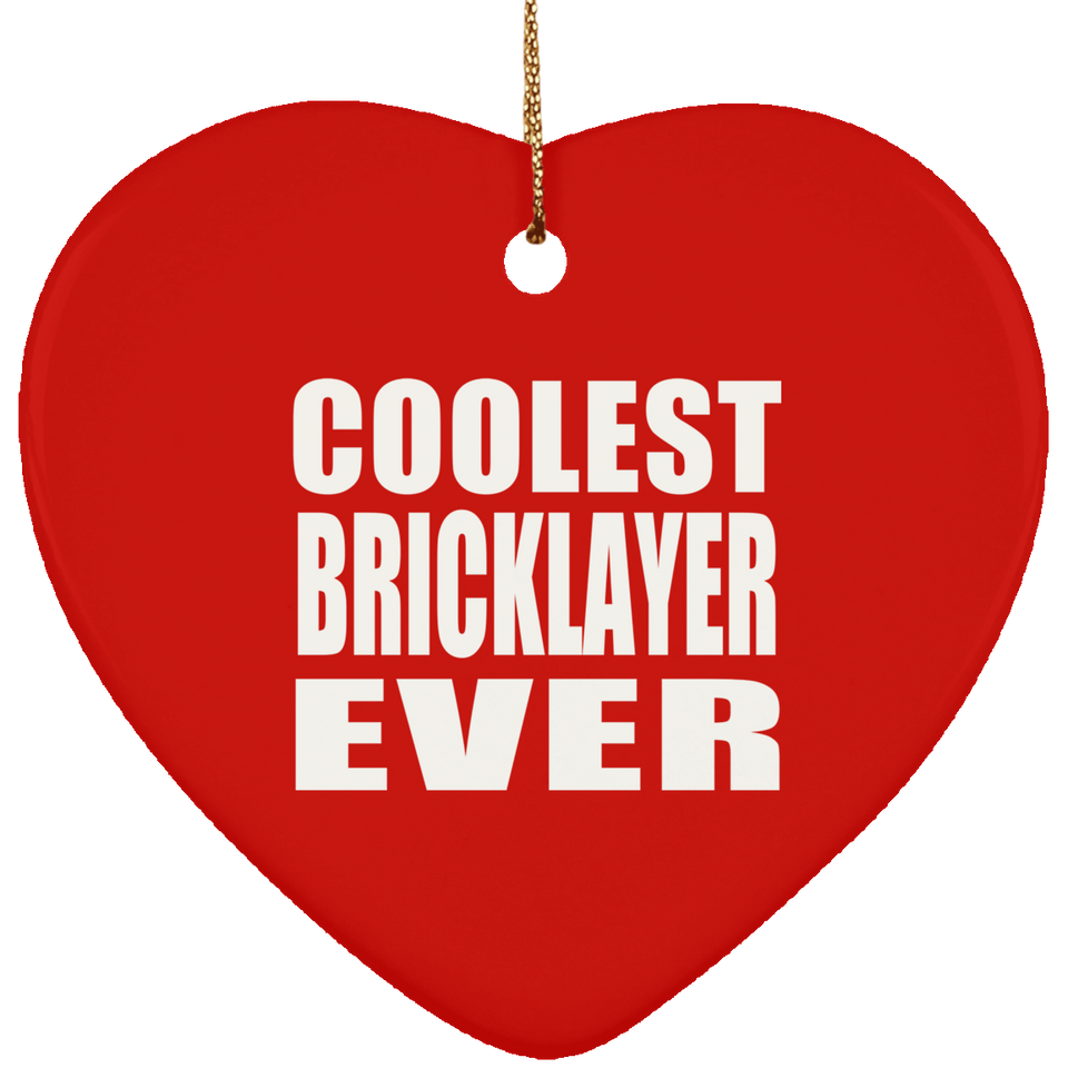 Coolest Bricklayer Ever - Heart Ornament