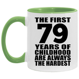 79th Birthday First 79 Years of Childhood Are The Hardest - 11oz Accent Mug Green