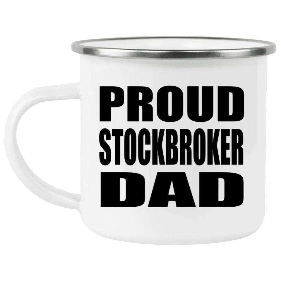 Proud Stockbroker Dad - 12oz Camping Mug