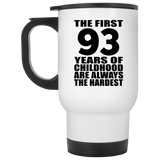 93rd Birthday First 93 Years of Childhood Are The Hardest - White Travel Mug