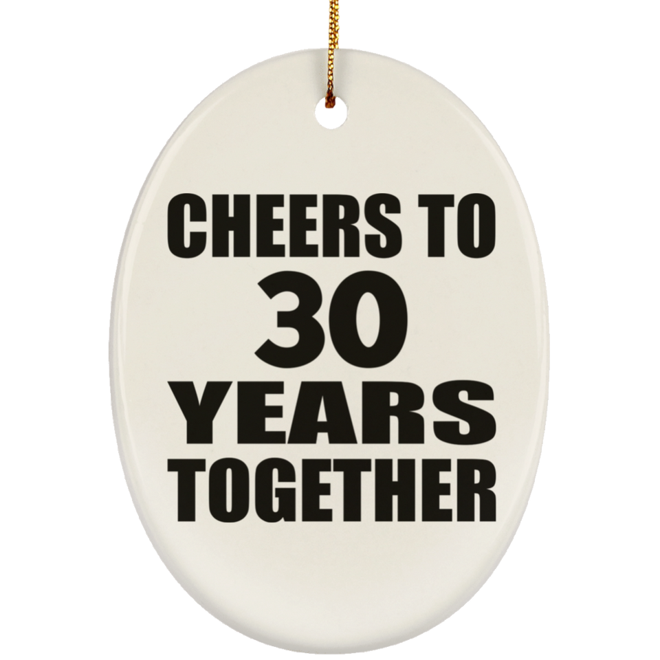 30th Anniversary Cheers To 30 Years Together - Oval Ornament