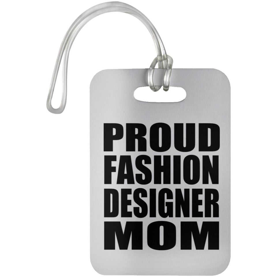 Proud Fashion Designer Mom - Luggage Bag Tag