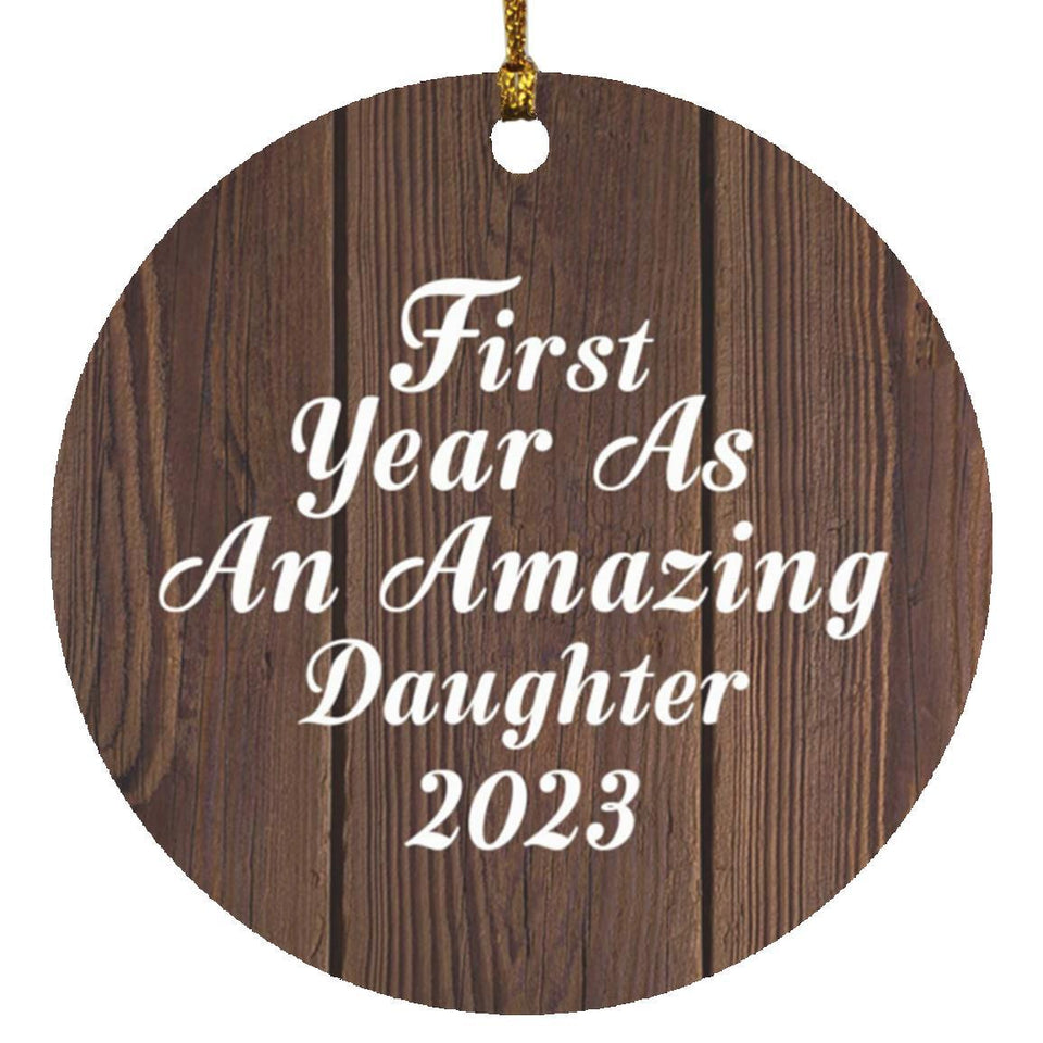 First Year As An Amazing Daughter 2023 - Circle Ornament D
