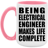 Being Electrical Engineer Makes Life Complete - 15oz Accent Mug Pink