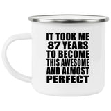 87th Birthday Took 87 Years To Become Awesome & Perfect - 12oz Camping Mug