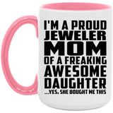 Proud Jeweler Mom Of Awesome Daughter - 15oz Accent Mug Pink